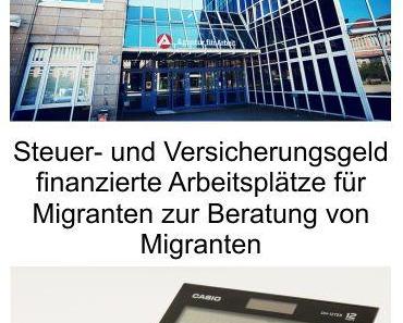 Kurzfristige Mehrausgaben für die Migration durch Hartz-4 Leistungen. Mit Steuer- und Versicherungsgeld finanzierte Arbeitsplätze für Migranten zur Beratung von „Flüchtlingen“