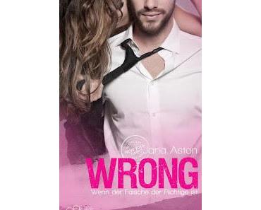 Wrong 01 - Wrong: Wenn der Falsche der Richtige ist von Jana Aston