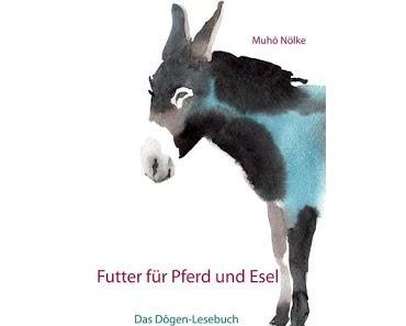 Muhô über Dôgen: Futter für Pferd und Esel