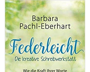 Rezension | Federleicht - die kreative Schreibwerkstatt von Barbara Pachl-Eberhart