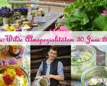 Der beste Käse ist wild! Almkäse, Frischkäse, Topfen, Butter und Co mit Wildkräutern und bunten Blüten zum Selbermachen