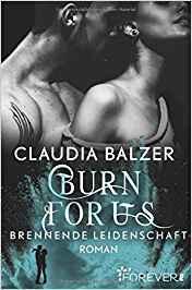 [Kurz & Knapp Rezension] Claudia Balzer - Burn Reihe Band 3 "Burn for Us - Brennende Leidenschaft"