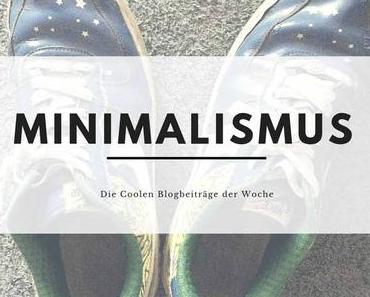 Minimalismus bei den Coolen Blogbeiträgen der Woche