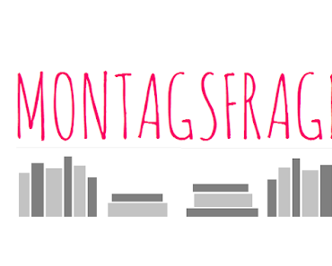 Montagsfrage 19.03.2018