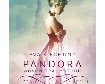 [Neuzugang] Pandora – Wovon träumst du? von Eva Siegmund