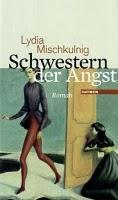 Schwestern der Angst - Lydia Mischkulnig