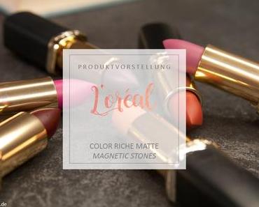 Loreal - Color Riche Matte Lippenstifte - Magnetic Stones – Review und Swatches