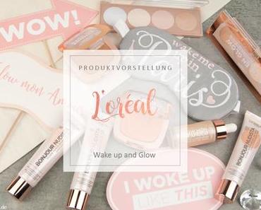 Wake up and glow - die neuen Sommer Produkte von L'Oréal Paris