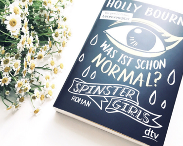 Rezension | „Was ist schon normal?“ (Spinster Girls 01) von Holly Bourne
