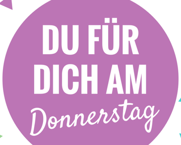 Du für Dich am Donnerstag #28