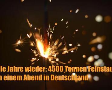 Alle Jahre wieder: Rund 4500 Tonnen Feinstaub an einem Abend in Deutschland