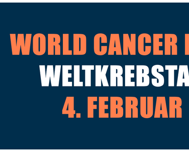 Weltkrebstag – World Cancer Day 2019