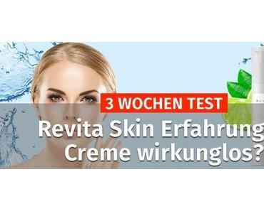 Revita Skin Erfahrungen ++ 3 Wochen Test ++ Creme wirkungslos?