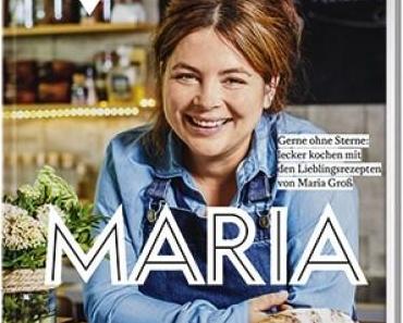 Kochbuch: Maria – Gerne ohne Sterne | Maria Groß