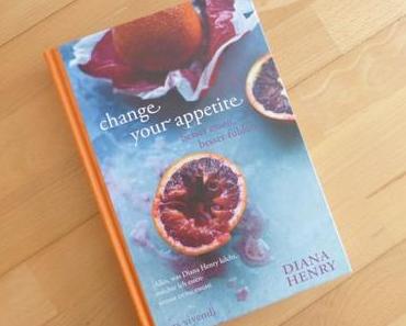 Kochbuch: change your appetite | Diana Henry