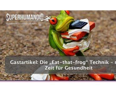 Die „Eat-that-frog“ Technik – mehr Zeit für Gesundheit
