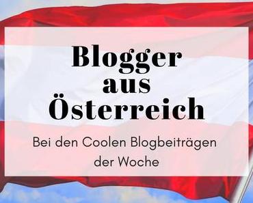 Blogger aus Österreich bei den Coolen Blogbeiträgen der Woche