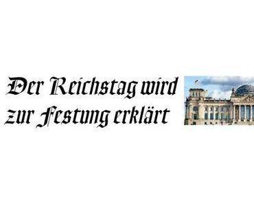 Der Reichstag wird zur Festung erklärt