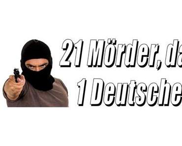 Verhältnis Tötungsdelikte Ausländer – Deutsche 5:1, Asylanten – Deutsche 20:1