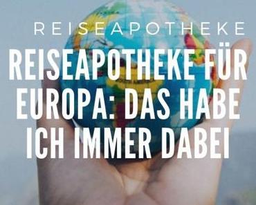 Reiseapotheke für Europa: Das habe ich immer dabei