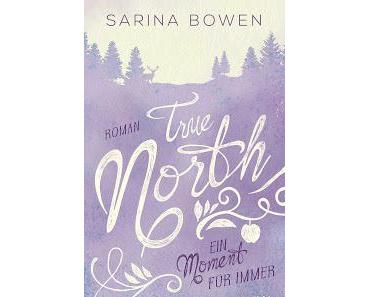 [Rezension] True North, Bd. 5: Ein Moment für immer - Sarina Bowen