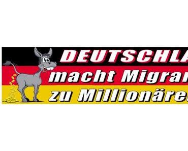 Deutschland macht Migranten zu Millionären…