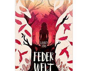 [Rezension] Elisabeth Denis „Federwelt“