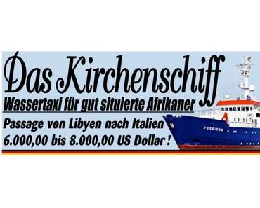 Das Kirchenschiff, Wassertaxi für gutsituierte Afrikaner – Passage Libyen nach Italien ca. 8.000 US Dollar