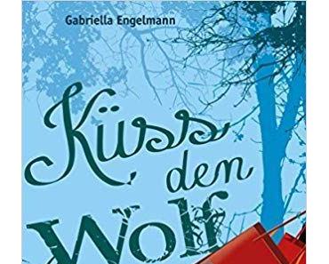 [Rezension] Gabriella Engelmann „Küss den Wolf“