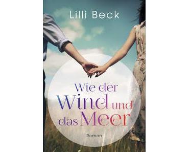 Buchtipp: Lilli Beck Wie der Wind und das Meer Roman Erscheinungstermin: 18. September 2017