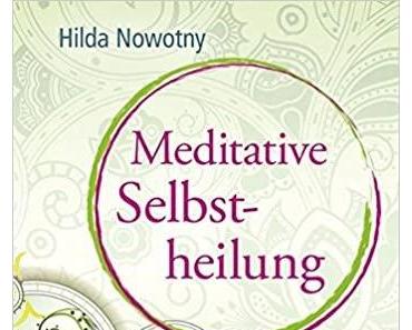 [Rezension] Hilda Nowotny „Meditative Selbstheilung“