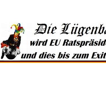 Die Lügenbaronin wird EU Ratspräsidentin und dies bis zum Exitus