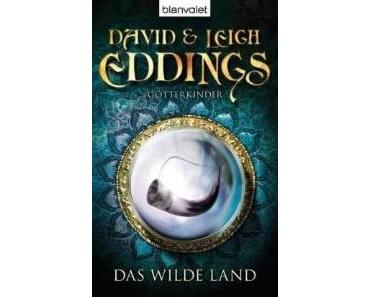 Rezension zu "Götterkinder - Das wilde Land" von David und Leigh Eddings