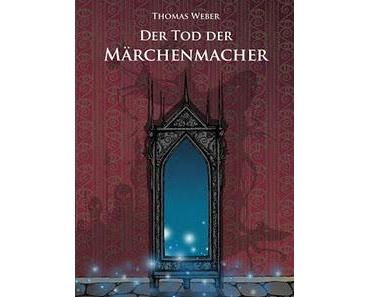 Thomas Weber - Der Tod der Märchenmacher