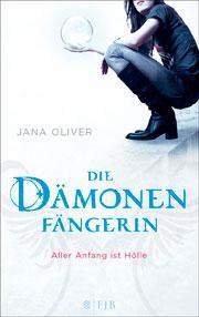 Jana Oliver – Die Dämonenfängerin ; Aller Anfang ist Hölle