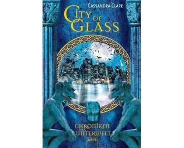 [Favola liest] . . . City of Glass. Chroniken der Unterwelt 03 von Cassandra Clare