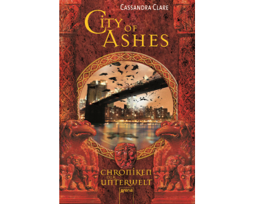 [Rezension]  Cassandra CLare – City of Ashes. Chroniken der Unterwelt 02