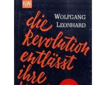 Wolfgang Leonard – "Die Revolution entlässt ihre Kinder"