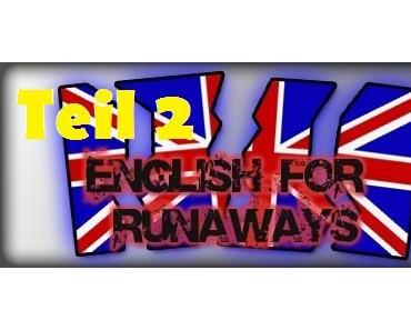 English for Runaways Teil 2