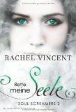 REZENSION // Soul Screamer 02. Rette meine Seele - Rachel Vincent