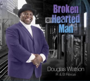 Douglas Watson Rhythm &amp; Blues Revue - Broken Hearted Man