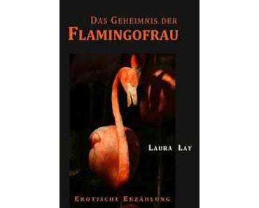 Gelesen: Das Geheimnis der Flamingofrau von Laura Lay