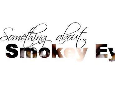 Something about... Smokey Eyes!