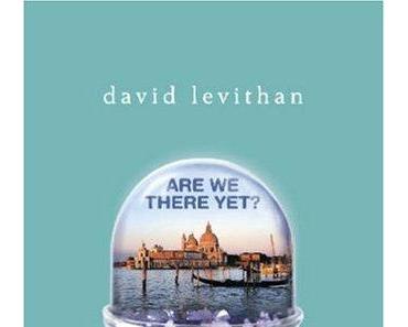 [Rezension] Are we there yet? von David Levithan