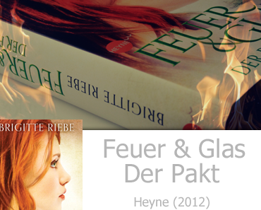 [Rezension] Feuer und Glas – Der Pakt von Brigitte Riebe