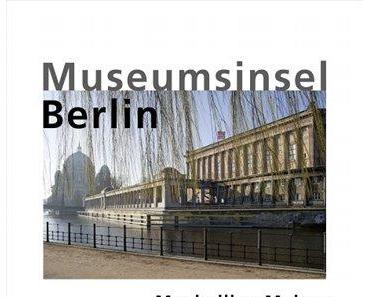 Maximilian Meisse: Museumsinsel Berlin
