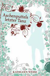 Aschenputtels letzter Tanz - Kathleen Weise