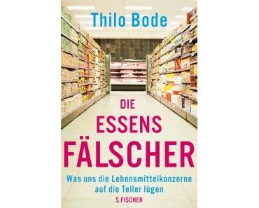 Buch: Die Essensfälscher – Was uns die Lebensmittelkonzerne auf den Teller lügen von Thilo Bode