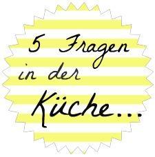 5 Fragen in der Küche / 5 questions in the kitchen
