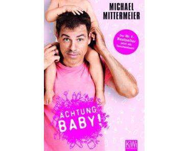 Ich lese – Achtung Baby! von Michael Mittermeier